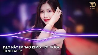 Dạo Này Em Sao Remix (TD Network) ~ Rồi Về Bên Ai Đắm Say Trọn Vẹn Tương Lai Remix Hót Trend Tiktok