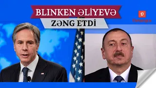 ABŞ Dövlət katibi Blinken İlham Əliyevə zəng etdi - İnsan haqları və Minsk Qrupu