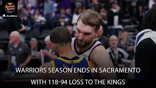 Warriors Season Ends In Sacramento With 118-94 Loss To The Kings | Golden Spaces