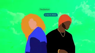 The Bonfyre - "U Say" ft. 6LACK (Official Audio)