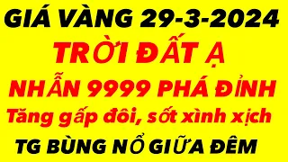 Giá vàng hôm nay- ngày 29-3-2024 - giá vàng 9999 hôm nay - giá vàng 9999 mới nhất -giá vàng 9999 24k