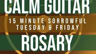 15 Minute Rosary - 2 - Sorrowful - Tuesday & Friday - CALM GUITAR