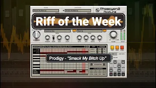 Phoscyon 2 - Riff of the Week. Prodigy - "Smack My Bitch Up"