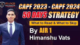 CAPF AIR 1 Strategy to Crack CAPF 2023 in 50 Days | CAPF 2024 Exam Beginners Strategy Avks academy