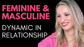 Feminine, Masculine Dynamic In Relationship