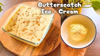 Butterscotch Ice cream Recipe | Creamy and Yummy | HOMEMADE