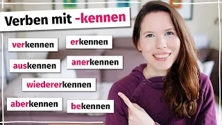 Verben mit "kennen": auskennen, bekennen, anerkennen, wiedererkennen und mehr (Deutscher Wortschatz)