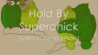 Hold By Superchick (Lyrics in Description)