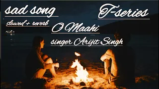 O Maahi singer Arijit Singh sad song ( slowed reverb)#sadsong #omaahi#arijitsingh