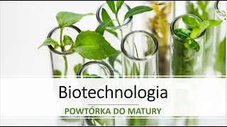 BIOTECHNOLOGIA | POWTÓRKA DO MATURY 2020