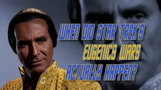 When Did Star Trek's Eugenics Wars Actually Happen?