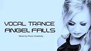Angel Falls - Vocal Trance Mix - CD 2 (Mixed by Pavel Gnetetsky)