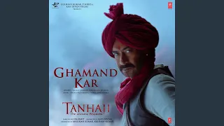 Ghamand Kar (From "Tanhaji - The Unsung Warrior")