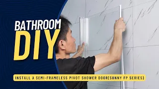 How to Install A Semi Frameless Pivot Shower Door Sunny FP Series