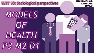 Unit 10: Sociological perspectives - P3 - Models of healthcare (BTEC Level 3)