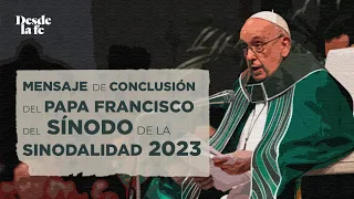 Mensaje de conclusión del Papa Francisco del Sínodo de la Sinodalidad 2023