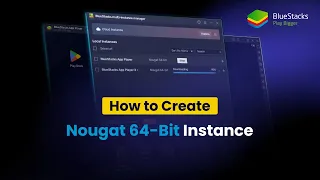 How to create Nougat 64-bit instance on BlueStacks 5