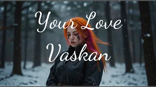 Vaskan - Your Love  | Hardstyle | Lyrics - Firewood