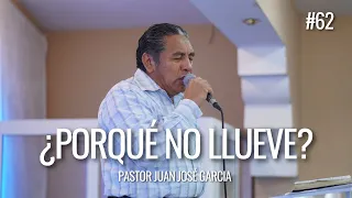 ¿Porqué no llueve? - Pastor Juan José García (Predica #62)