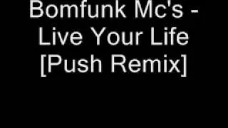 Bomfunk Mc's - Live Your Life [Push Remix]