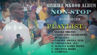 NISHIKE MKONO BWANA ALBUM (NONSTOP) | BY PASTOR GILLACK (OFFICIAL AUDIO)