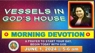 " VESSELS IN GOD'S HOUSE "  MORNING PRAYER DEVOTION / JUNE 1, 2024