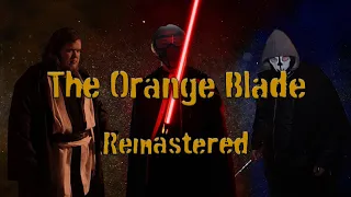 The Orange Blade Remastered: A Star Wars fan film