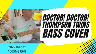 Doctor! Doctor! - Thompson Twins - Bass Cover | Ibanez 1005MS EHB bass