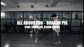 DANIE X TSUNG @ CREWPLAYERS Choreography || ALL ABOUT YOU - DRAGON PIG (Ft. CNBALLER & CLOUD WANG)