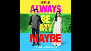 Young Americans | Always Be My Maybe OST