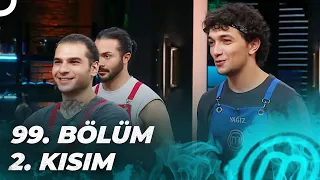 MASTERCHEF TÜRKİYE 99. BÖLÜM 2. KISIM