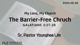 [TacomaNewLifeChurch] May 26, 24 | The Barrier-Free Church(John 17:20-23) | Sr. Pastor Younghee Lim