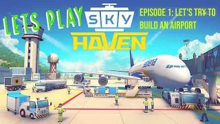 Sky Haven | Airport Design, Building, and Logistics | EP1 - Lets Build