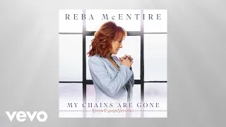 Reba McEntire - Amazing Grace / My Chains Are Gone (Official Audio)