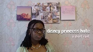 why do you all hate disney princesses so much? | a chaotic rant