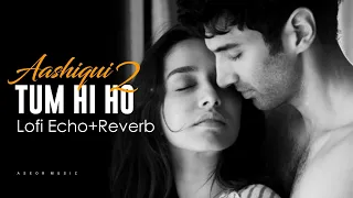 "Tum Hi Ho"  Lofi Song [Echo + Reverb] #aashiqui2  | Aseor Music |