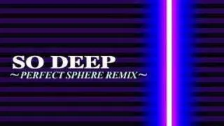 SO DEEP (PERFECT SPHERE REMIX)