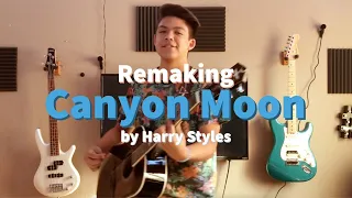 Remaking "Canyon Moon" by Harry Styles!!