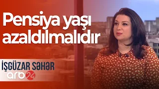 Ekspert: Demoqrafik  vəziyyətin düzəlməsi üçün pensiya yaşı azaldılmalıdır– İşgüzar səhər