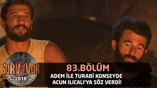 Adem ile Turabi konseyde Acun Ilıcalı'ya söz verdi! | 83. Bölüm | Survivor 2018