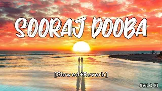 Sooraj Dooba Hain [Slowed+Reverb] Arijit singh | Aditi Singh Sharma | SV Lofi