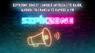 Szpíkzone S04E27: Lángoló autószállító hajók, alkohol-tolerancia és kapkod a VW