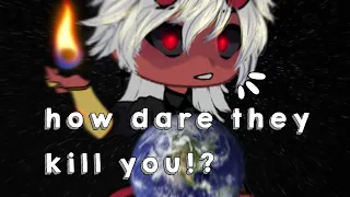 ★How dare they kill you!?†        ★Gacha Meme/Trend     @Moqee_ofc