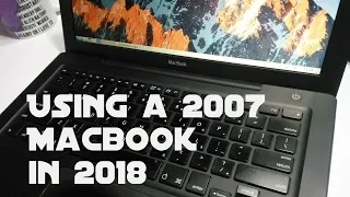 Using a 2007 Macbook in 2018