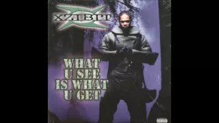 "What U See Is What U Get"-Xzibit