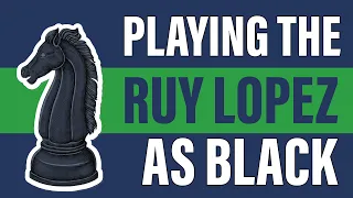 The Ultimate Guide to Playing Ruy Lopez Opening as Black