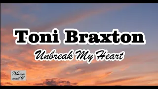 Toni Braxton -  Unbreak My Heart (lyrics) mm lirik hours