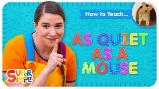 How To Teach the Super Simple Song "As Quiet As A Mouse" - Descriptive Song for Kids!