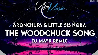 AronChupa & Little Sis Nora - The Woodchuck Song(DJ MAYK REMIX)