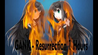 GANK - Resurrection 1 Hours